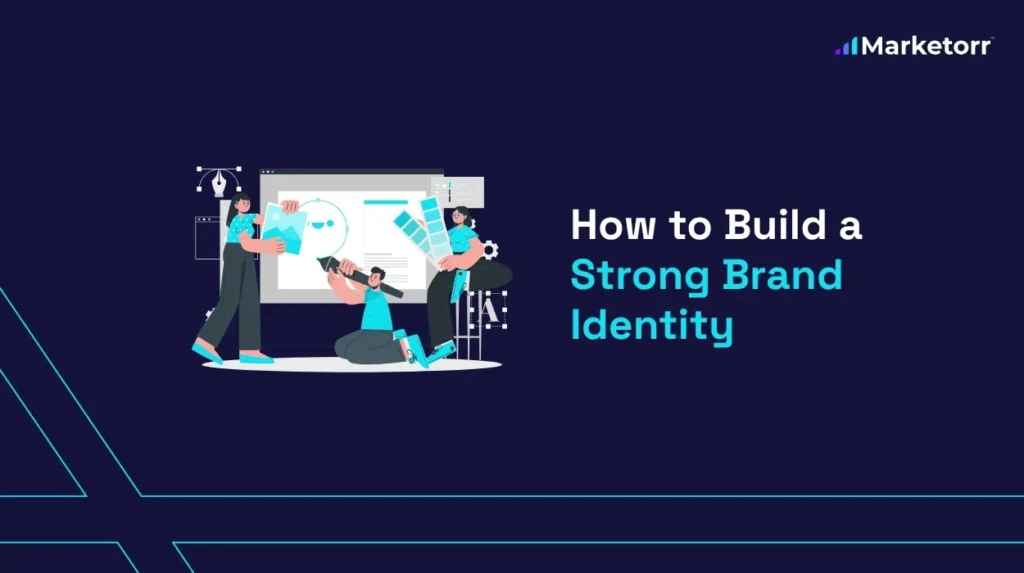 How to Build a Strong Brand Identity: The Ultimate Guide for 2025